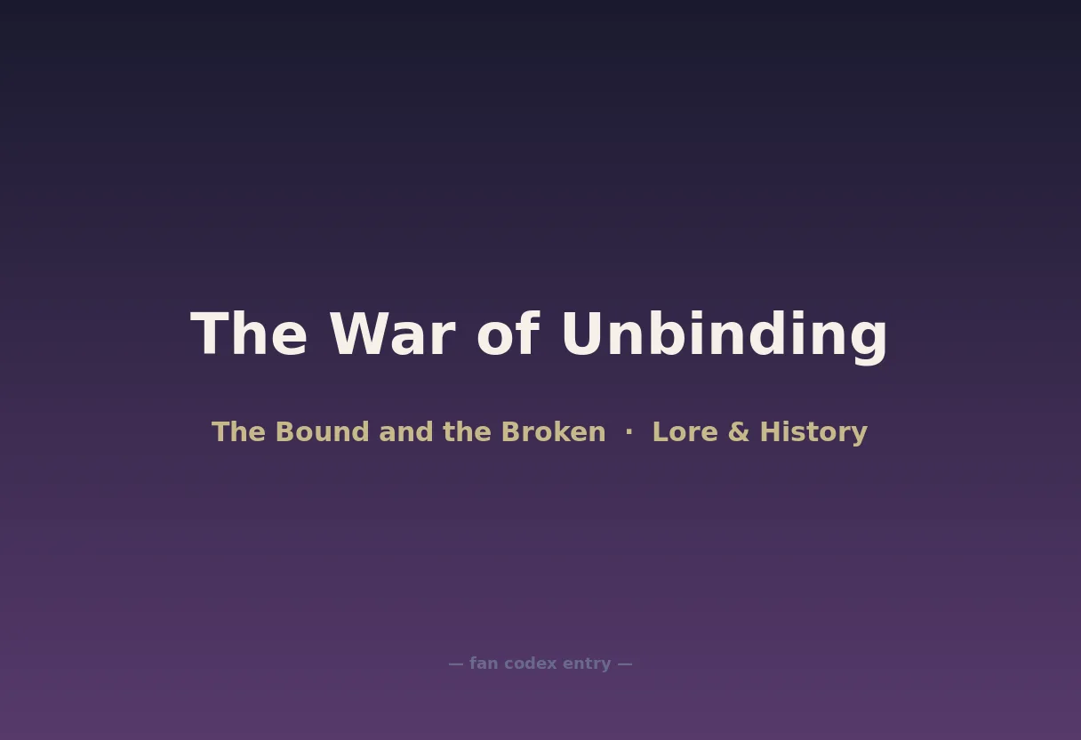 The War of Unbinding